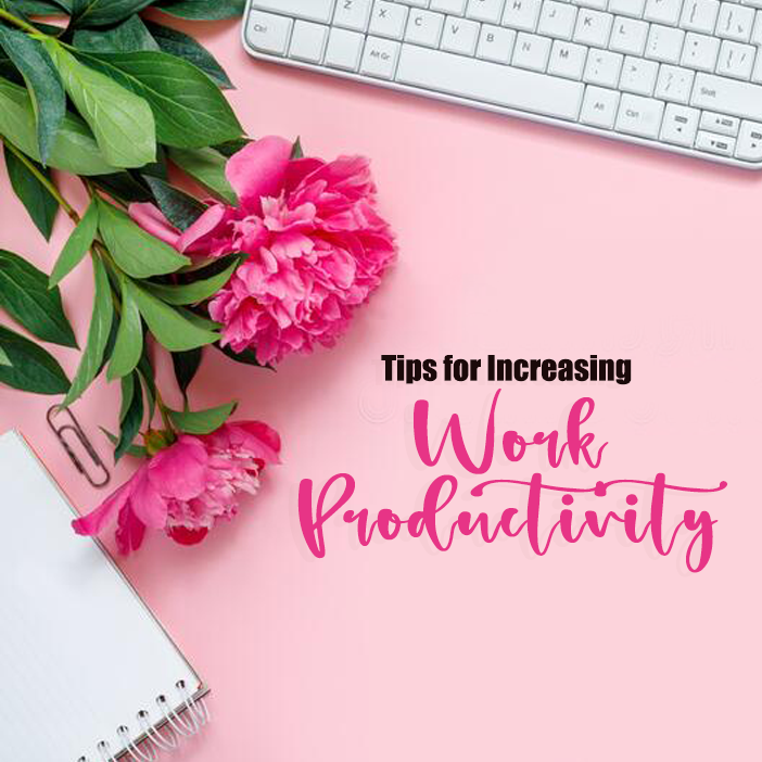 Tips for Increasing Work Productivity