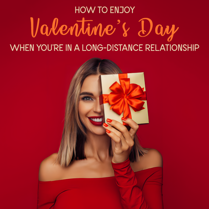 How to Enjoy Valentine\'s Day When You\'re In a Long-Distance Relationship
