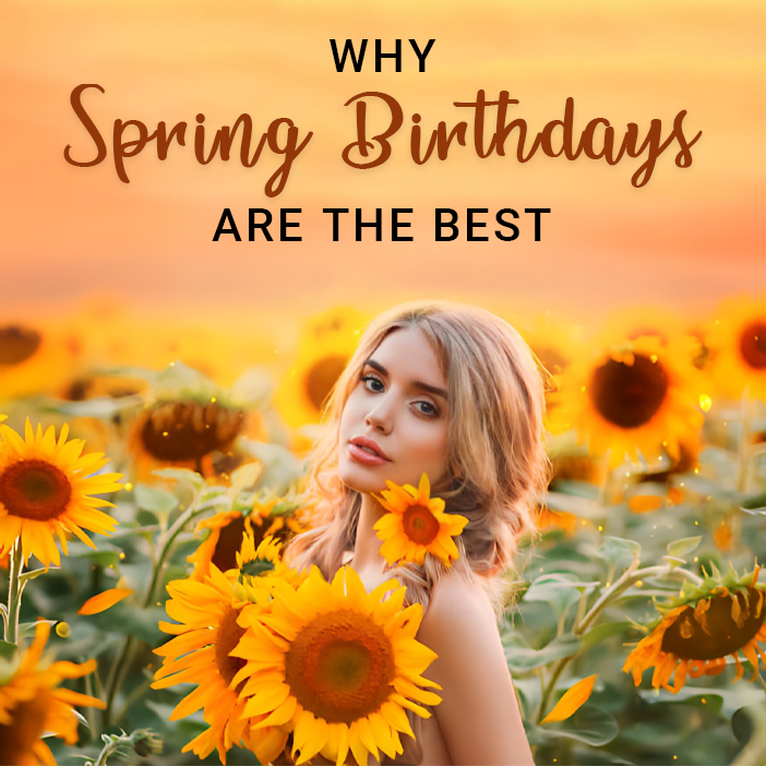 Why Spring Birthdays Are the Best