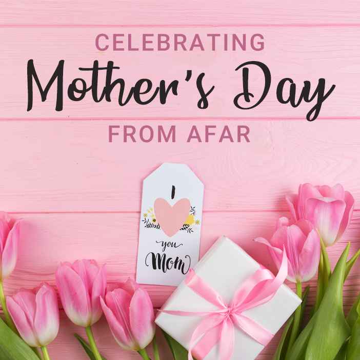 Celebrating Mother\'s Day from Afar: Creative Ways to Show Your Love