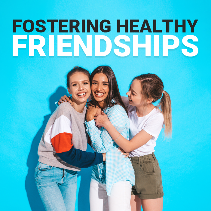 Fostering Healthy Friendships: Quality Over Quantity