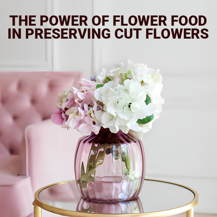 The Power of Flower Food in Preserving Cut Flowers