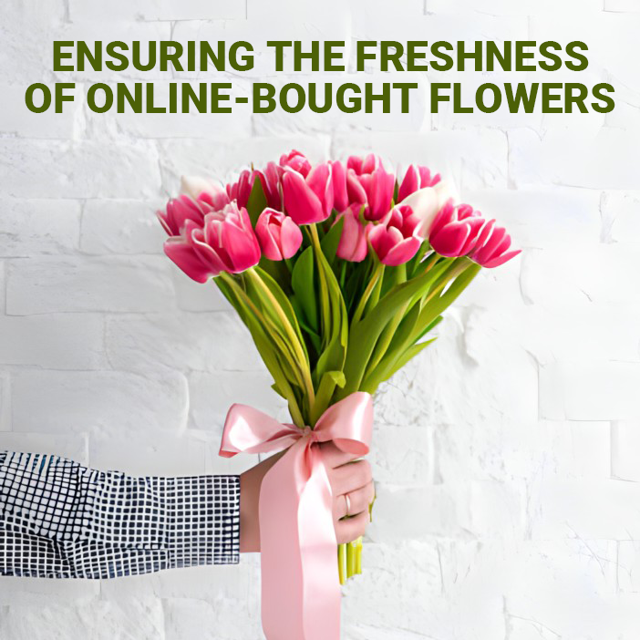 A Guide to Ensuring the Freshness of Online-Bought Flowers