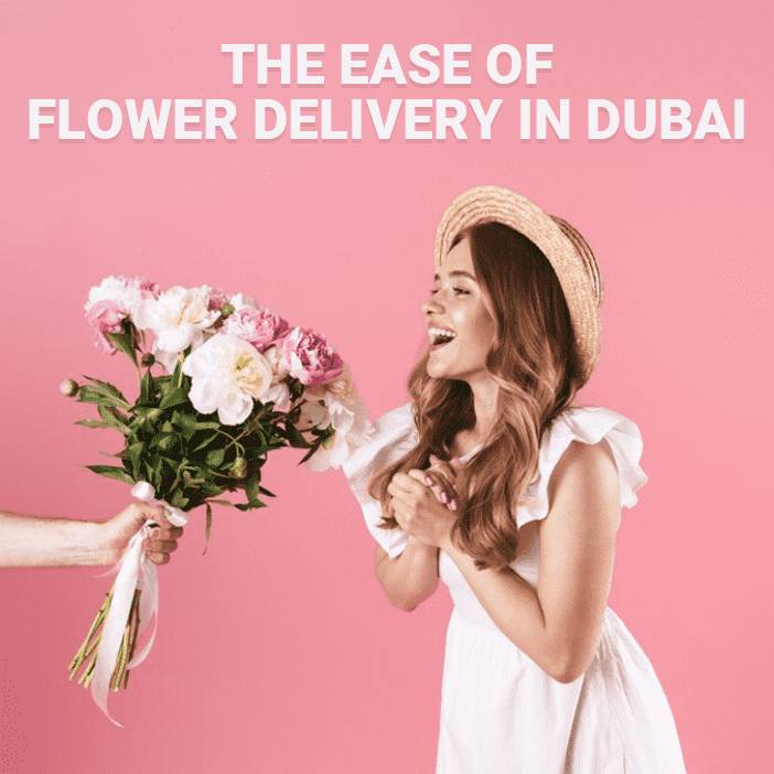 The Ease of Delivering Flowers in Dubai