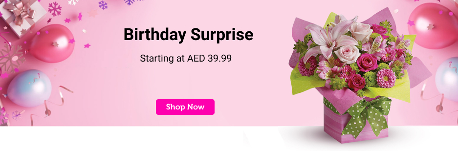 birthday surprise shop now , flowers in Dubai