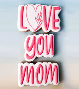 Love You Mom Cookies, Mother's Day