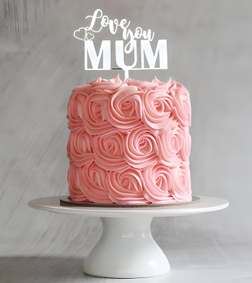 Love You Mum Rosy Cake